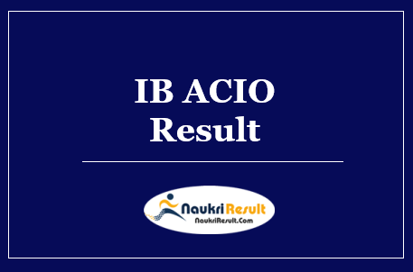 IB ACIO Final Result 2022 Download | IB ACIO Cut Off Marks | Merit List