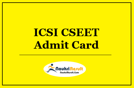 ICSI CSEET Admit Card 2022 Download | Exam Date Out @ icsi.edu