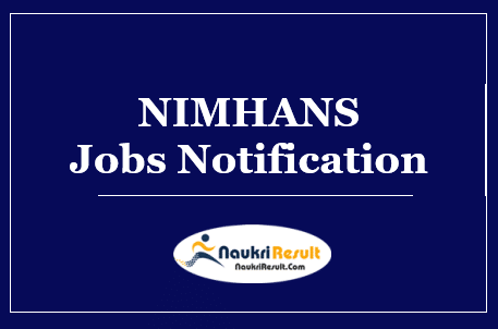 NIMHANS Jobs Notification 2022 | Eligibility | Salary | Application Form