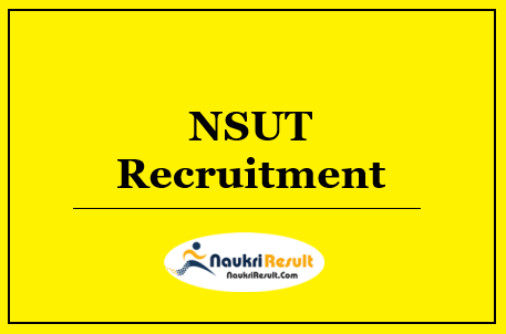 NSUT Recruitment 2022 | Eligibility | Salary | Application Form | Apply Now