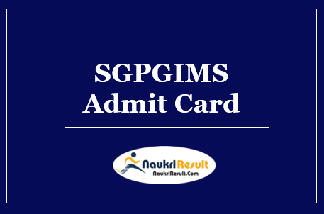 SGPGIMS Group B & C Admit Card 2022 Download | Exam Date Out