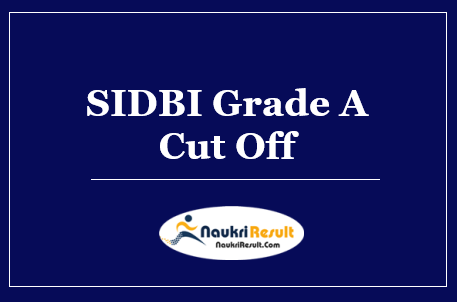 SIDBI Grade A Cut Off 2022 | Assistant Manager Cut Off Marks @ sidbi.in