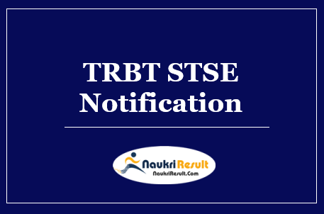 TRBT STSE Notification 2022 | Eligibility | Exam Date | Application Form