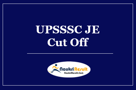 UPSSSC JE Cut Off 2022 | Junior Engineer Cut Off Marks @ upsssc.gov.in