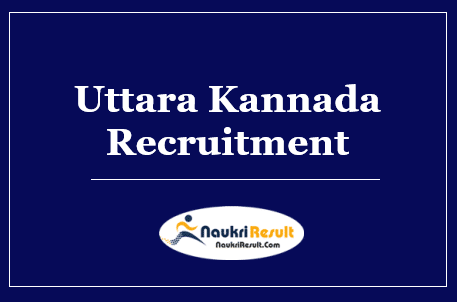 Uttara Kannada Recruitment 2022 | Eligibility | Salary | Application Form