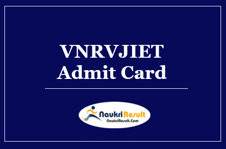 VNRVJIET Admit Card 2022 Download | Exam Dates Out @ vnrvjiet.ac.in