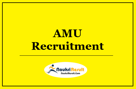 AMU Recruitment 2022 | Eligibility | Salary | Application Form | Apply Now