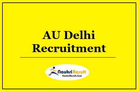 AU Delhi Recruitment 2022 | Eligibility | Salary | Application Form | Apply
