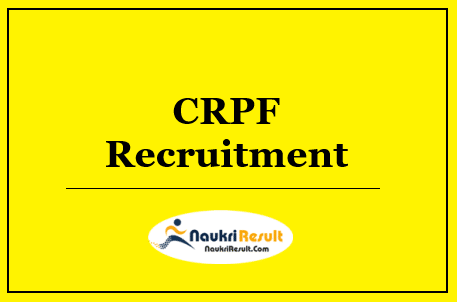 CRPF Recruitment 2022 | Eligibility | Salary | Application Form | Apply Now