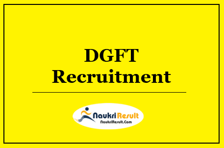 DGFT Recruitment 2022 | Eligibility | Salary | Application Form | Apply Now