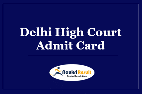 Delhi High Court Judicial Service Mains Admit Card 2022 | Exam Date Out