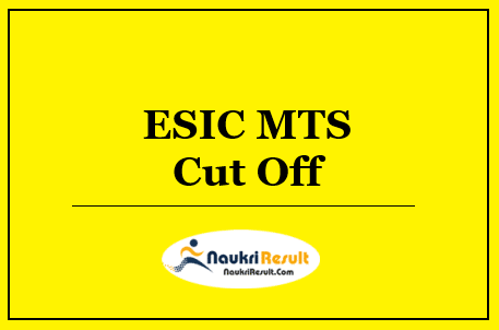 ESIC MTS Cut Off 2022 Download | Phase 1 Cut Off Marks @ esic.nic.in