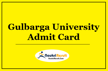 Gulbarga University Admit Card 2022 Download | UG & PG Exam Dates