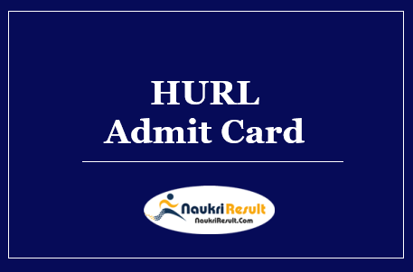 HURL Marketing Officers Admit Card 2022 Download | Exam Date Out