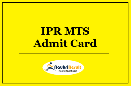 IPR MTS Admit Card 2022 Download | MTS Exam Date Out @ ipr.res.in