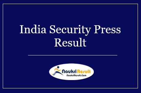 India Security Press Nashik Result 2022 | Cut Off Marks, Merit List