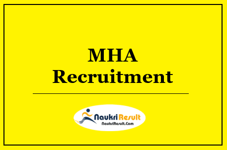 MHA Recruitment 2022 | Eligibility | Salary | Application Form | Apply Now