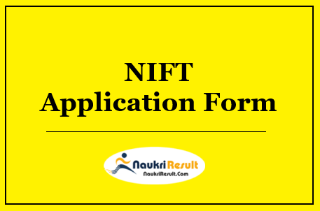 NIFT 2023 Notification | Eligibility | Application Form | Exam Dates | Pattern