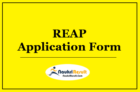 REAP Notification 2023 | Eligibility | Application Form | Admission Dates