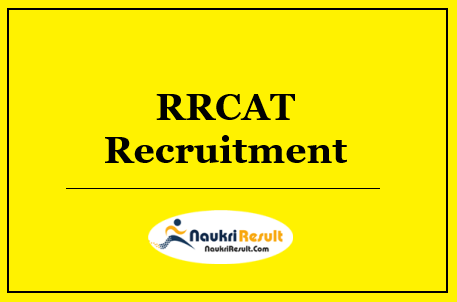 RRCAT Recruitment 2022 | Eligibility | Salary | Application Form | Apply