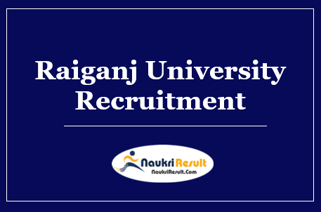Raiganj University Recruitment 2022 | Eligibility | Salary | Application Form