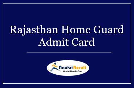 Rajasthan Home Guard Constable Admit Card 2022 | Exam Date Out