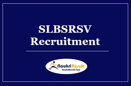SLBSRSV Recruitment 2022 | Eligibility | Salary | Application Form | Apply
