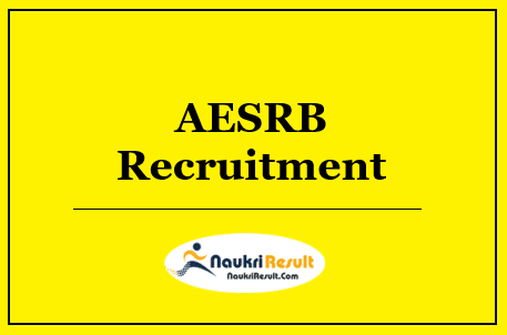 AESRB Recruitment 2022 – Eligibility, Salary, Application Form, Apply Now