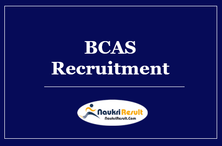 BCAS Recruitment 2022 – Eligibility, Salary, Application Form, Apply Now