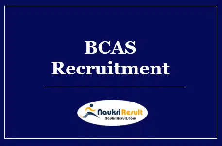 BCAS Recruitment 2022 – Eligibility, Salary, Application Form, Apply Now BCAS Recruitment 2022 – Eligibility, Salary, Application Form, Apply Now