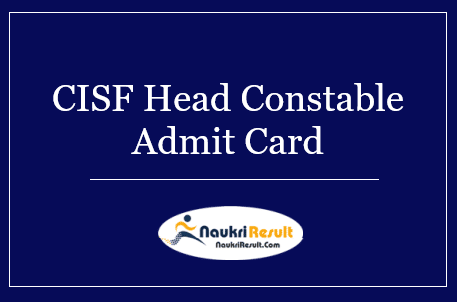 CISF Head Constable Ministerial Admit Card 2022 Download | PST Dates