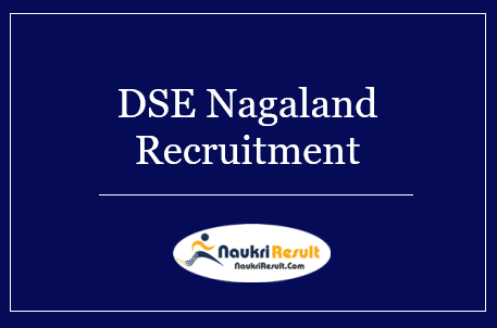 DSE Nagaland Recruitment 2022 – Eligibility, Salary, Application Form