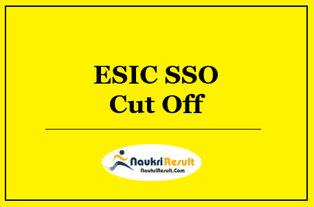 ESIC SSO Cut Off 2022 – Prelims Exam Cut Off Marks @ esic.nic.in