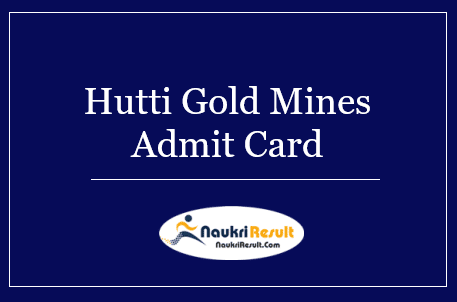 Hutti Gold Mines Admit Card 2022 Download – HGML Exam Date Out