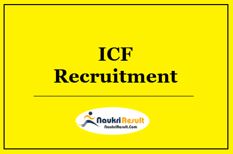 ICF Recruitment 2022, 876 Posts, Eligibility, Salary, Application form, Apply