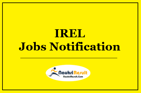 IREL Jobs Notification 2022 – Eligibility, Salary, Application Form, Apply