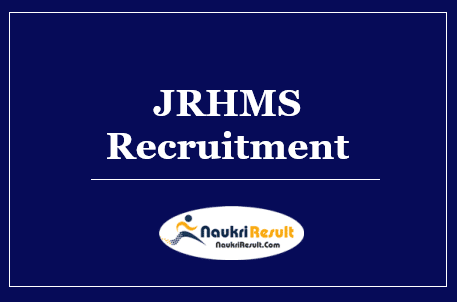 JRHMS Recruitment 2022 – Eligibility, Salary, Application Form, Apply Now