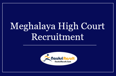 Meghalaya High Court Recruitment 2022 | Eligibility, Salary, Apply Now