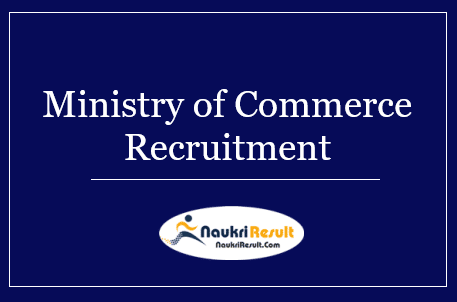 Ministry of Commerce Recruitment 2022, Eligibility, Salary, Application form