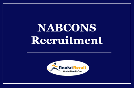 NABCONS Recruitment 2022 | Eligibility, Salary, Application Form, Apply