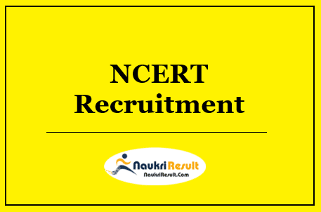 NCERT Recruitment 2022 | Eligibility, Salary, Walkin Date, Application form