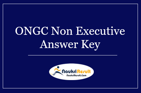 ONGC Non Executive Answer Key 2022 Download | Exam Key, Objections