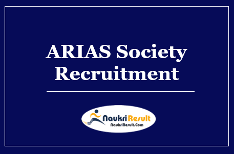 ARIAS Society Recruitment 2022 – Eligibility, Salary, Application Form