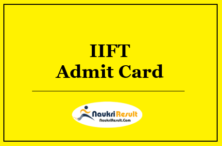 IIFT Non Teaching Posts Admit Card 2022 Download | Exam Date Out