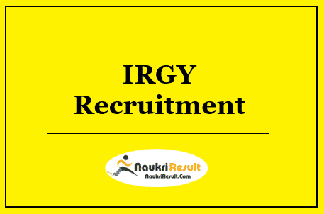 IRGY Recruitment 2022 – Eligibility, Salary, Application Form, Apply Now