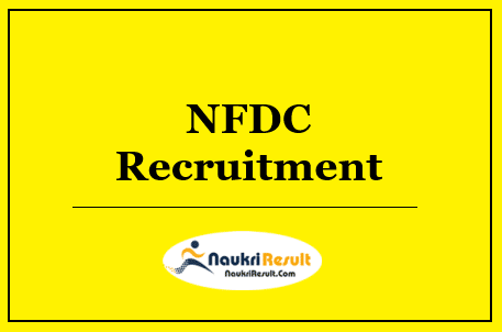 NFDC Recruitment 2022 – Eligibility, Salary, Application Form, Apply Now