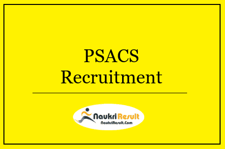 PSACS Recruitment 2022 – Eligibility, Salary, Application Form