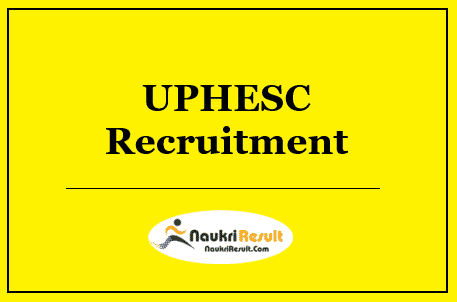 UPHESC Recruitment 2022 – Eligibility, Salary, Application Form, Apply