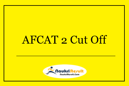 AFCAT 2 Cut Off 2022 | Check AFCAT Cut Off Marks