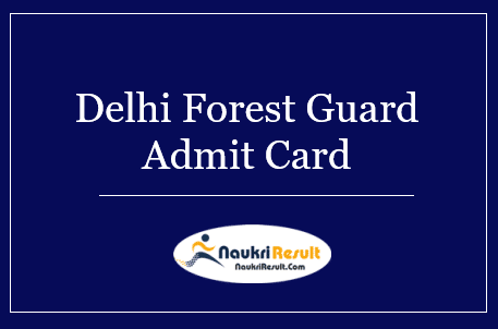 Delhi Forest Guard Admit Card 2022 Download | Exam Date Out